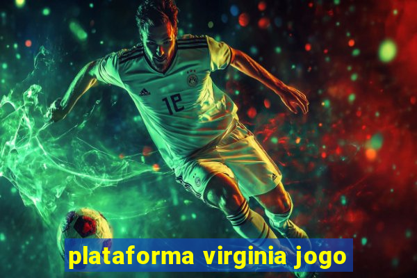 plataforma virginia jogo